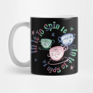 In It To Spin It - Teacups Mad Tea Party Mug